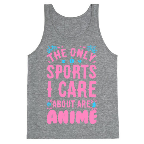 The Only Sports I Care about Are Anime Tank Top