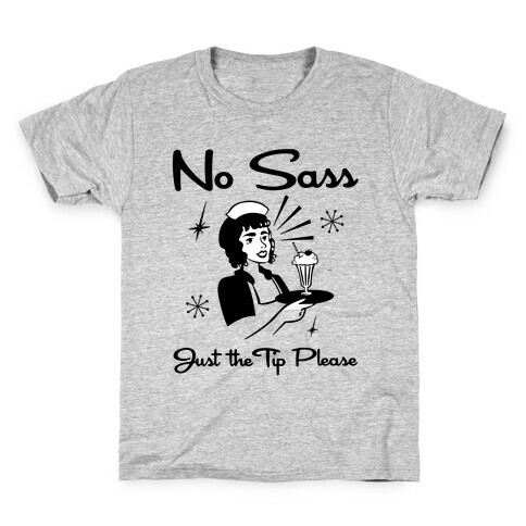 No Sass Just the Tip Please Kids T-Shirt
