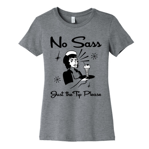 No Sass Just the Tip Please Womens T-Shirt