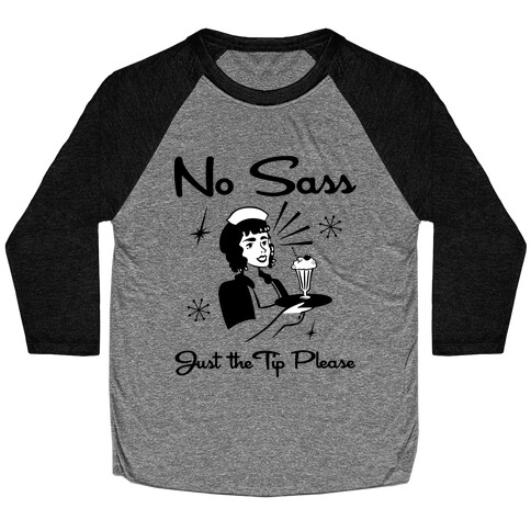 No Sass Just the Tip Please Baseball Tee