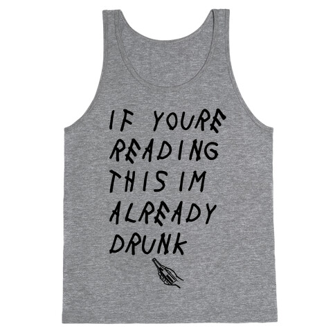 If You're Reading This I'm Already Drunk Tank Top