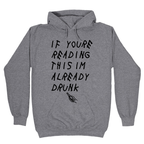 If You're Reading This I'm Already Drunk Hooded Sweatshirt