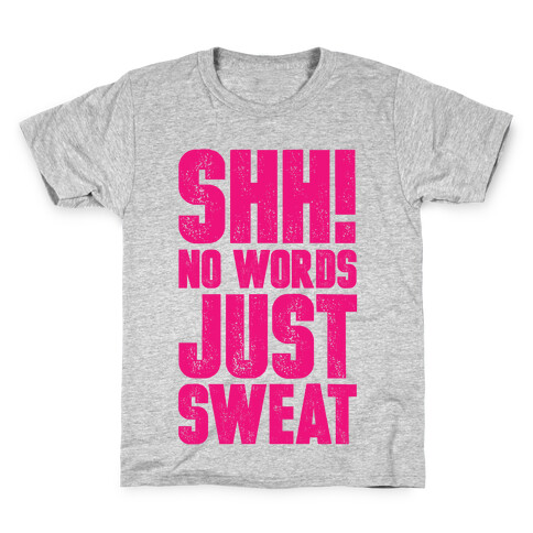 Shh! No Words Just Sweat Kids T-Shirt