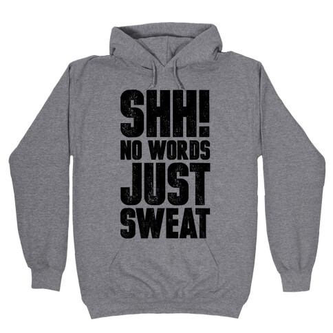 Shh! No Words Just Sweat Hooded Sweatshirt