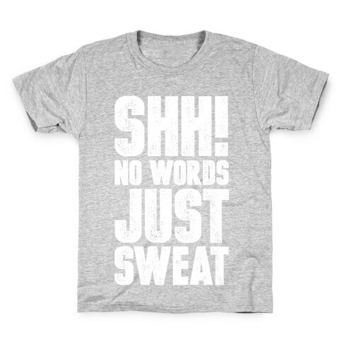 Shh! No Words Just Sweat Kids T-Shirt