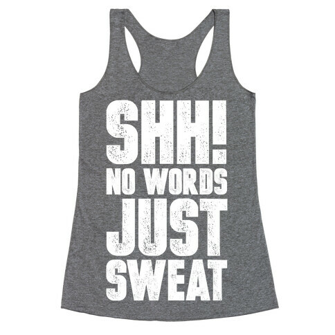 Shh! No Words Just Sweat Racerback Tank Top