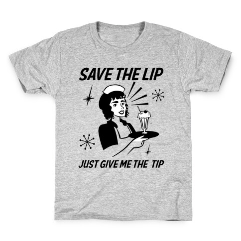 Save the Lip Just Give Me the Tip Kids T-Shirt