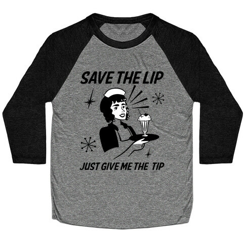 Save the Lip Just Give Me the Tip Baseball Tee