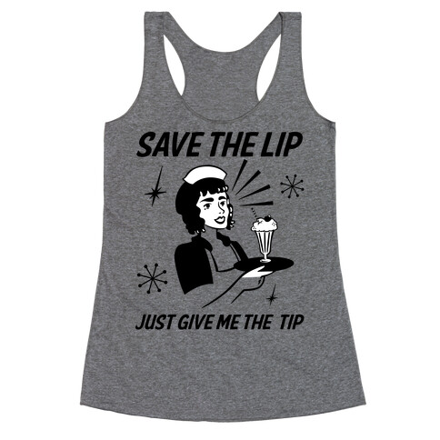 Save the Lip Just Give Me the Tip Racerback Tank Top