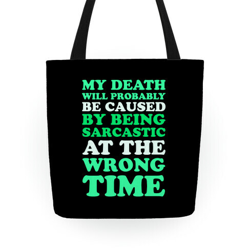 Sarcastic At The Wrong Time Tote