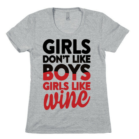 Girls Don't Like Boys, Girls Like Wine Womens T-Shirt