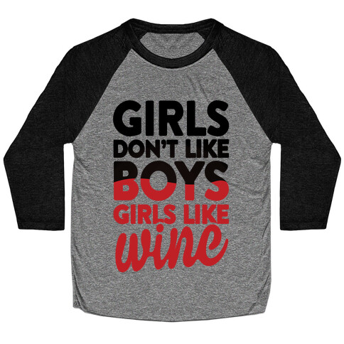 Girls Don't Like Boys, Girls Like Wine Baseball Tee