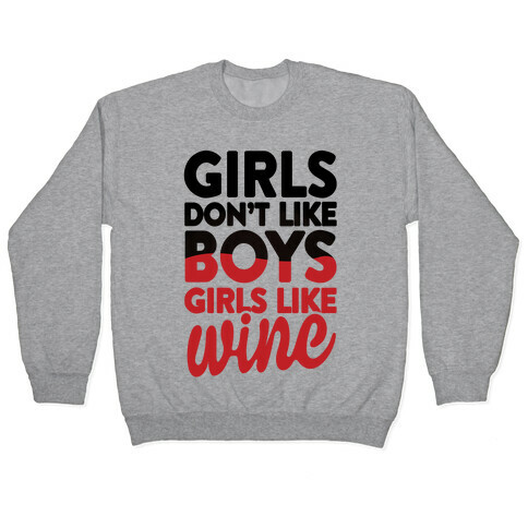 Girls Don't Like Boys, Girls Like Wine Pullover