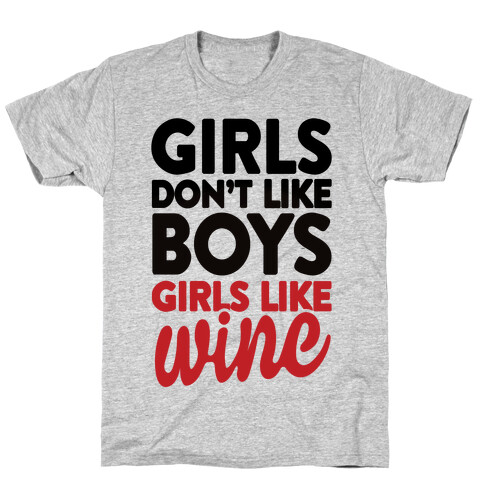 Girls Don't Like Boys, Girls Like Wine T-Shirt