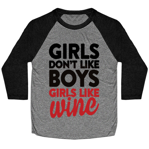 Girls Don't Like Boys, Girls Like Wine Baseball Tee