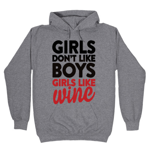 Girls Don't Like Boys, Girls Like Wine Hooded Sweatshirt