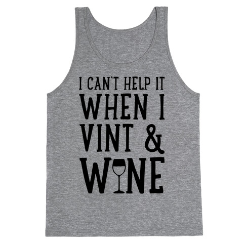 I Can't Help When I Vint & Wine Tank Top