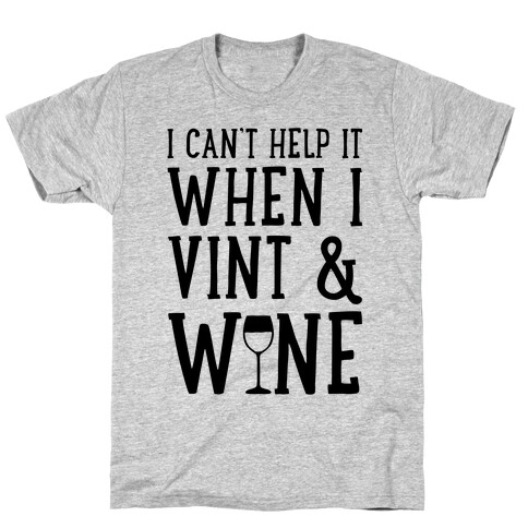I Can't Help When I Vint & Wine T-Shirt