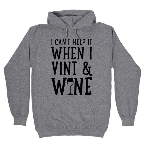 I Can't Help When I Vint & Wine Hooded Sweatshirt
