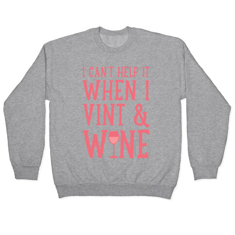 I Can't Help When I Vint & Wine Pullover