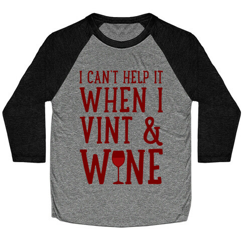 I Can't Help When I Vint & Wine Baseball Tee