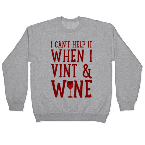 I Can't Help When I Vint & Wine Pullover