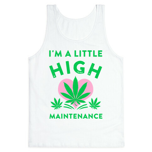 I'm a Little High Maintenance Tank Top