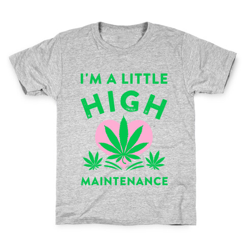 I'm a Little High Maintenance Kids T-Shirt