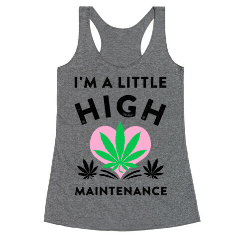 I'm a Little High Maintenance Racerback Tank Top