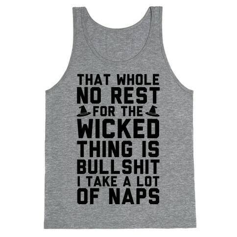 That Whole No Rest For The Wicked Thing Is Bullshit Tank Top