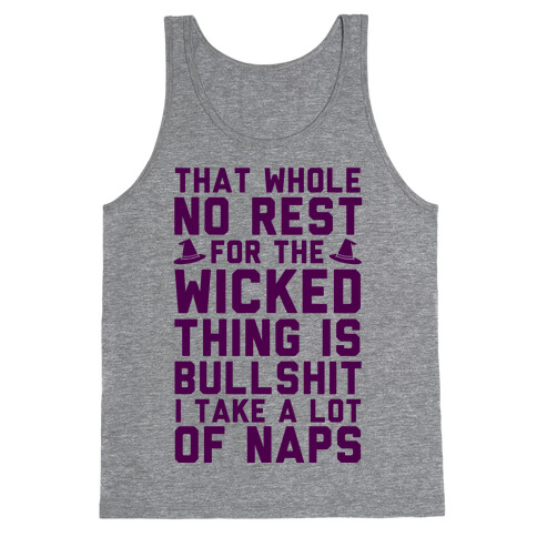 That Whole No Rest For The Wicked Thing Is Bullshit Tank Top