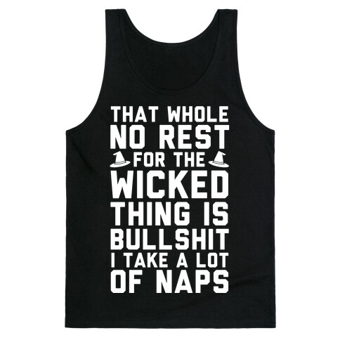 That Whole No Rest For The Wicked Thing Is Bullshit Tank Top