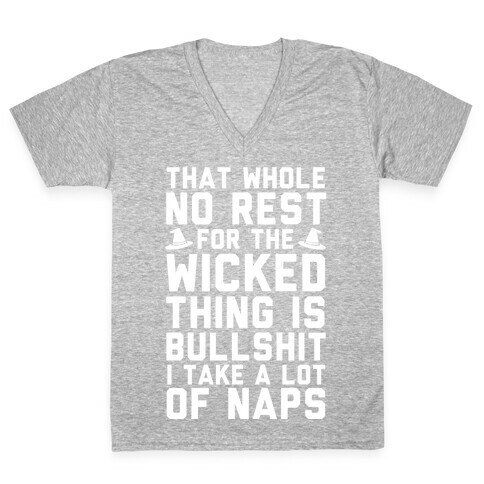 That Whole No Rest For The Wicked Thing Is Bullshit V-Neck Tee Shirt