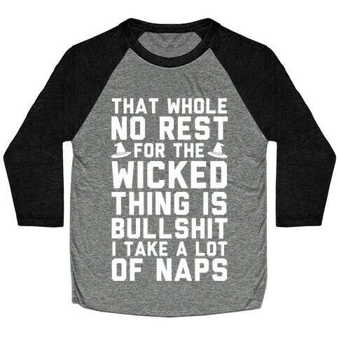 That Whole No Rest For The Wicked Thing Is Bullshit Baseball Tee