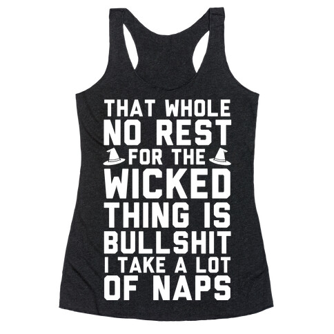 That Whole No Rest For The Wicked Thing Is Bullshit Racerback Tank Top