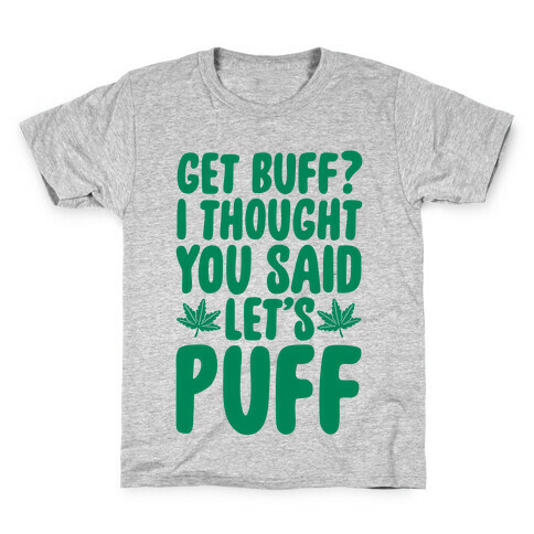 Get Buff? I Thought You Said Let's Puff Kids T-Shirt