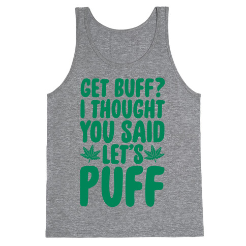Get Buff? I Thought You Said Let's Puff Tank Top