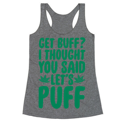 Get Buff? I Thought You Said Let's Puff Racerback Tank Top