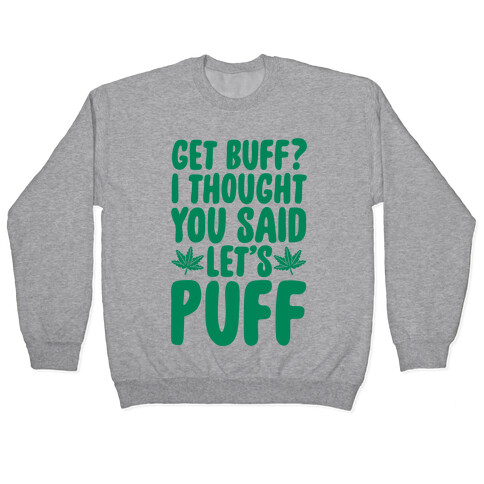 Get Buff? I Thought You Said Let's Puff Pullover