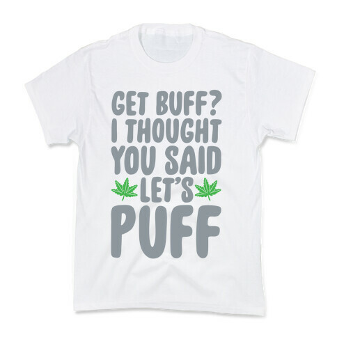 Get Buff? I Thought You Said Let's Puff Kids T-Shirt