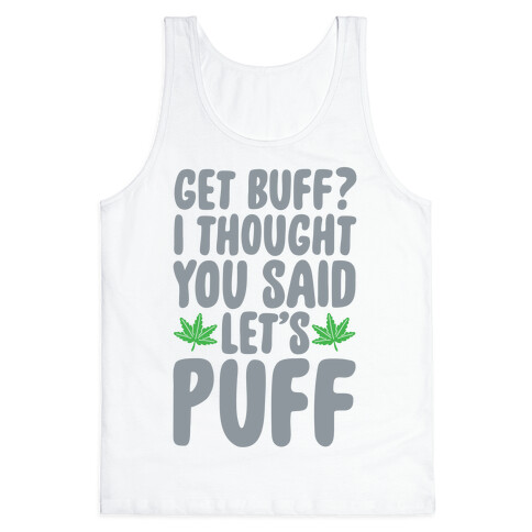 Get Buff? I Thought You Said Let's Puff Tank Top
