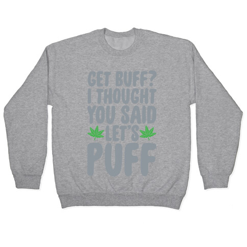 Get Buff? I Thought You Said Let's Puff Pullover