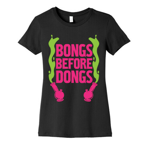 Bongs Before Dongs Womens T-Shirt