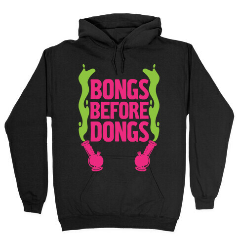 Bongs Before Dongs Hooded Sweatshirt