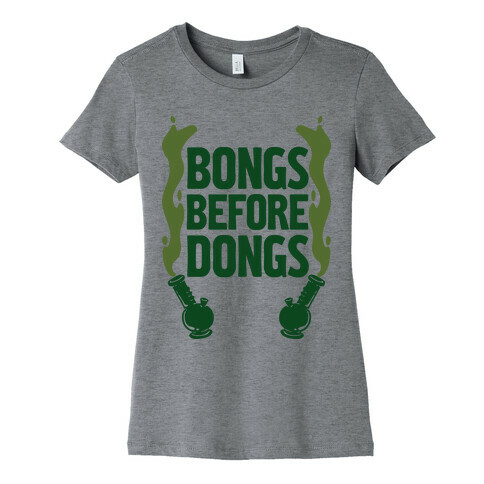 Bongs Before Dongs Womens T-Shirt
