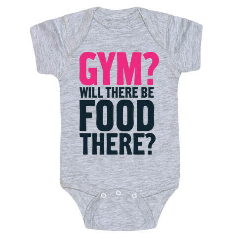 Gym? Will There Be Food There? Baby One-Piece