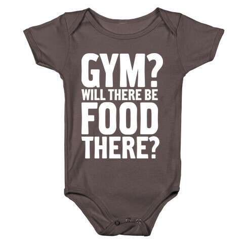 Gym? Will There Be Food There? Baby One-Piece