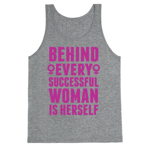 Behind Every Successful Woman Is Herself Tank Top