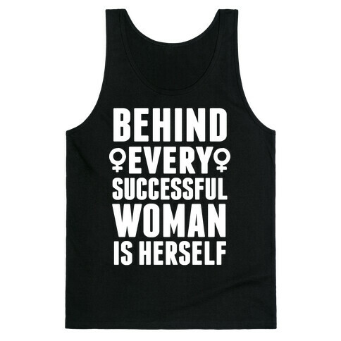 Behind Every Successful Woman Is Herself Tank Top