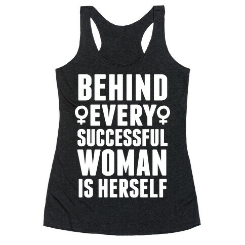 Behind Every Successful Woman Is Herself Racerback Tank Top